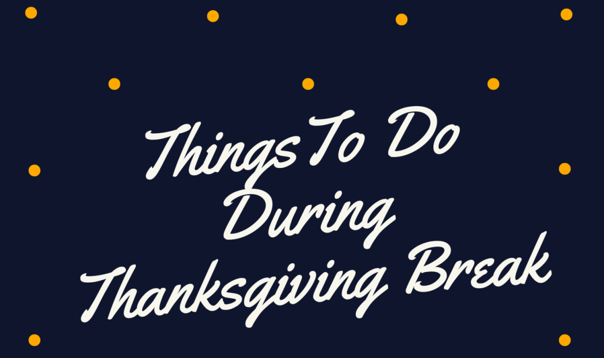 Things To Do Over Thanksgiving Break